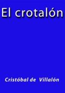 Ebook El crotalón di Cristobal de Villalón edito da Cristobal de Villalón