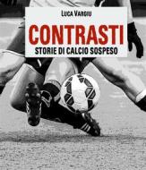 Ebook Contrasti - Storie di calcio sospeso di Luca Vargiu edito da Luca Vargiu