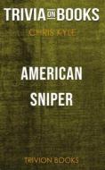 Ebook American Sniper by Chris Kyle (Trivia-On-Books) di Trivion Books edito da Trivion Books