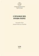 Ebook Catalogo del Fondo Pepeu di ALESSANDRO PORRO, Antonia Francesca Franchini edito da gam editrice