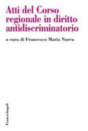 Ebook Atti del Corso regionale in diritto antidiscriminatorio di AA. VV. edito da Franco Angeli Edizioni