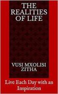 Ebook The Realities of Life di Vusi Mxolisi Zitha edito da Vusi Mxolisi Zitha
