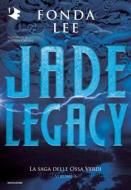 Ebook Jade legacy di Lee Fonda edito da Mondadori
