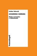Ebook Accademia Carrara. Storia economica e istituzionale di Cristian Valsecchi edito da Franco Angeli Edizioni