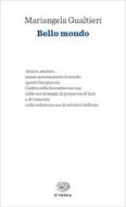 Ebook Bello Mondo di Gualtieri Mariangela edito da Einaudi