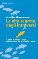 Ebook La vita segreta degli introversi di Jennifer Granneman edito da Feltrinelli Editore