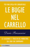 Ebook Le bugie nel carrello di Dario Bressanini edito da Chiarelettere