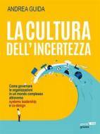 Ebook La cultura dell&apos;incertezza di Andrea Guida edito da goWare & Guerini Next