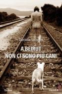 Ebook A Beirut non ci sono più cani di Danielle Sassoon edito da VandA edizioni