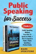 Ebook Public Speaking for Success (2 Books in 1) di Mark Spekstone edito da Youcanprint