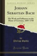Ebook Johann Sebastian Bach di Philipp Spitta edito da Forgotten Books