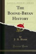 Ebook The Boone-Bryan History di J. D. Bryan edito da Forgotten Books