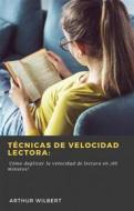 Ebook Técnicas De Velocidad Lectora: di Arthur Wilbert edito da Babelcube Inc.