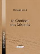 Ebook Le Château des Désertes di George Sand, Ligaran edito da Ligaran