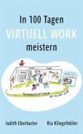 Ebook In 100 Tagen Virtuell Work meistern di Judith Eberharter, Ria Klingelhöller edito da Books on Demand