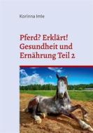 Ebook Pferd? Erklärt! di Korinna Imle edito da Books on Demand