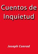 Ebook Cuentos de Inquietud di Joseph Conrad edito da Joseph Conrad