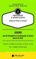 Ebook PREGHIERE E MEDITAZIONI PER TUTTO L’ANNO - Con orazioni e Strumenti di Catechesi a cura dell’autore di Canonico Agostino Berteu, Beppe Amico (curatore) edito da Libera nos a malo