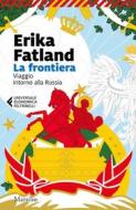Ebook La Frontiera di Erika Fatland edito da Marsilio
