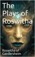 Ebook The Plays of Roswitha di Roswitha of Gandersheim edito da iOnlineShopping.com