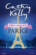 Ebook Tutto cominciò a Parigi di Kelly Cathy edito da Piemme