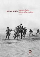 Ebook Ma la divisa di un altro colore di Pietro Neglie edito da Fazi Editore