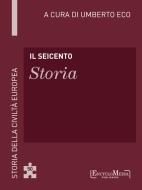 Ebook Il Seicento - Storia (50) di Umberto Eco edito da EM Publishers