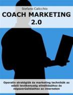 Ebook Coach marketing 2.0 di Stefano Calicchio edito da Stefano Calicchio