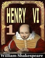 Ebook Henry VI. - FIRST PART di William Shakespeare edito da ShadowPOET