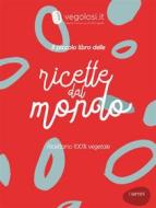 Ebook Il piccolo libro delle ricette dal mondo di Vegolosi edito da Viceversa Media