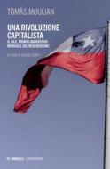 Ebook Una rivoluzione capitalista di Tomás Moulian edito da Mimesis Edizioni
