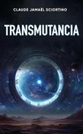 Ebook Transmutancia di Claude Jamael Sciortino edito da Bookness