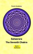 Ebook Sahasrara - The Seventh Chakra di French Academy edito da R.E.I. Editions