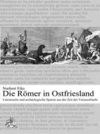 Ebook Die Römer in Ostfriesland di Norbert Fiks edito da Books on Demand