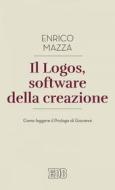 Ebook Il Logos, software della creazione di Enrico Mazza edito da EDB - Edizioni Dehoniane Bologna