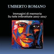 Ebook Immagini di memoria su tele imbrattate 2007-2017 di Umberto Romano edito da Youcanprint