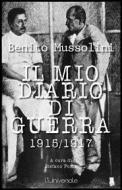 Ebook Il mio diario di guerra di Benito Mussolini edito da Publisher s20109
