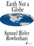 Ebook Earth Not a Globe di Samuel Birley Rowbotham edito da Passerino