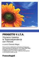 Ebook Progetto V.I.T.A. Vinciamo Insieme le Tossicodipendenze con l'Amore di AA. VV. edito da Franco Angeli Edizioni
