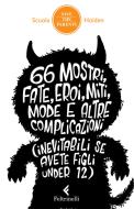 Ebook 66 mostri, fate, eroi, miti, mode e altre complicazioni (inevitabili se avete figli under 12) di Scuola Holden edito da Feltrinelli Editore