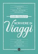 Ebook Scrivere di viaggi di Marco Tamborrino, Chiara Pagliochini edito da Editrice Bibliografica