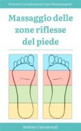 Ebook Massaggio delle zone riflesse del piede di Andrea Cannarozzi edito da Youcanprint
