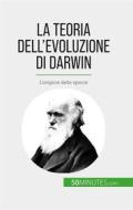 Ebook La teoria dell&apos;evoluzione di Darwin di Romain Parmentier edito da 50Minutes.com (IT)