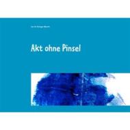 Ebook Akt ohne Pinsel di Inez Gitzinger-Albrecht edito da Books on Demand