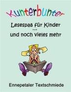 Ebook Kunterbunter Lesespaß für Kinder ... und noch vieles mehr di Ennepetaler Textschmiede c/o Britta Kummer edito da Books on Demand