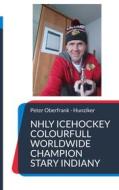 Ebook NHLY icehockey colourfull worldwide champion stary indiany di Peter Oberfrank - Hunziker edito da Books on Demand