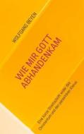 Ebook Wie mir Gott abhandenkam di Wolfgang Beyen edito da Books on Demand