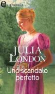 Ebook Uno scandalo perfetto (eLit) di Julia London edito da HarperCollins Italia