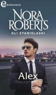Ebook Gli Stanislaski: Alex (eLit) di Nora Roberts edito da HarperCollins Italia