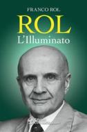 Ebook Rol. L'Illuminato di Franco Rol edito da L'Età dell'Acquario
